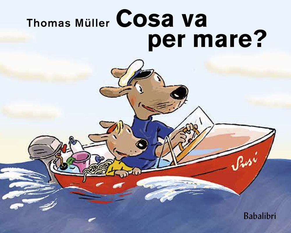 Cosa va per mare? Ediz. illustrata