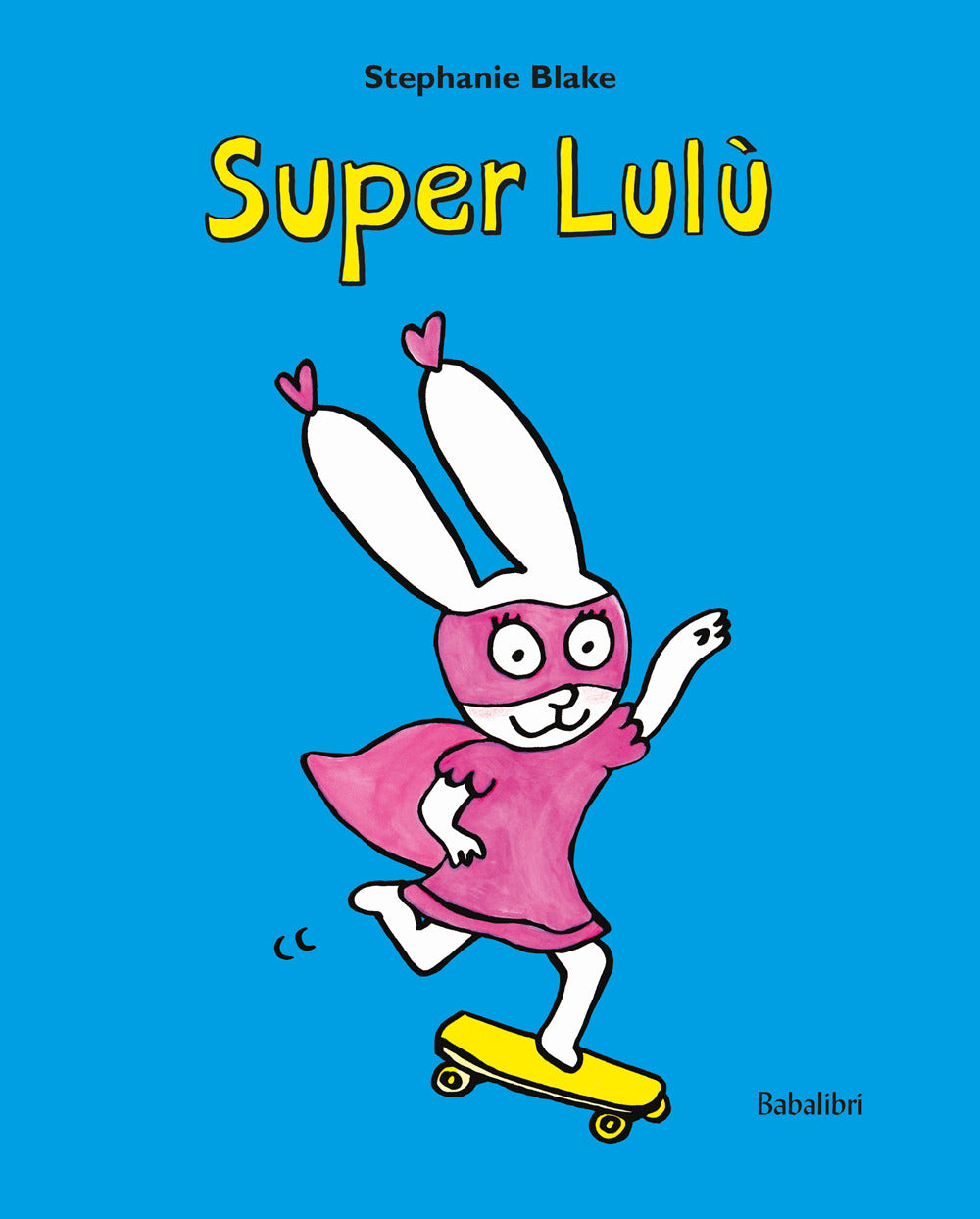 Super Lulu. Ediz. illustrata