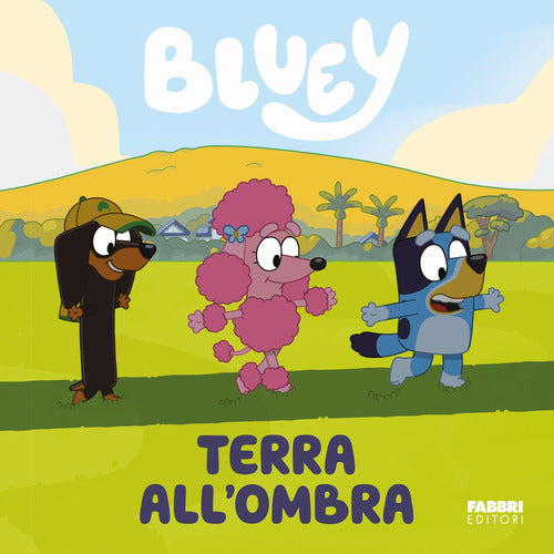 Terra all'ombra. Bluey. Ediz. a colori