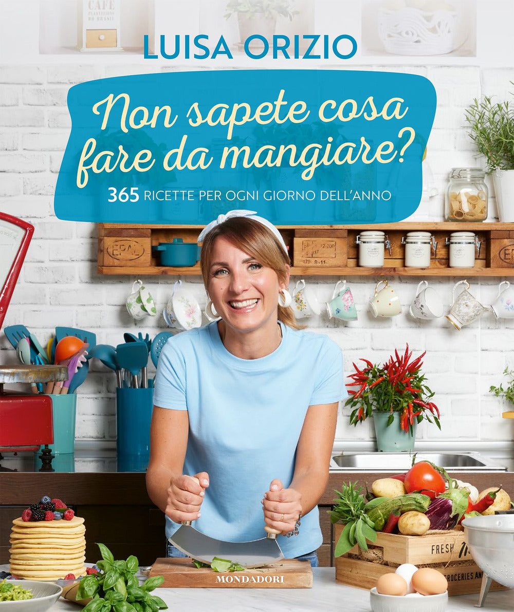 Non sapete cosa fare da mangiare? 365 ricette per ogni giorno dell'anno