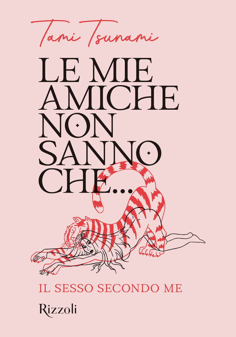 Le mie amiche non sanno che... Il sesso secondo me