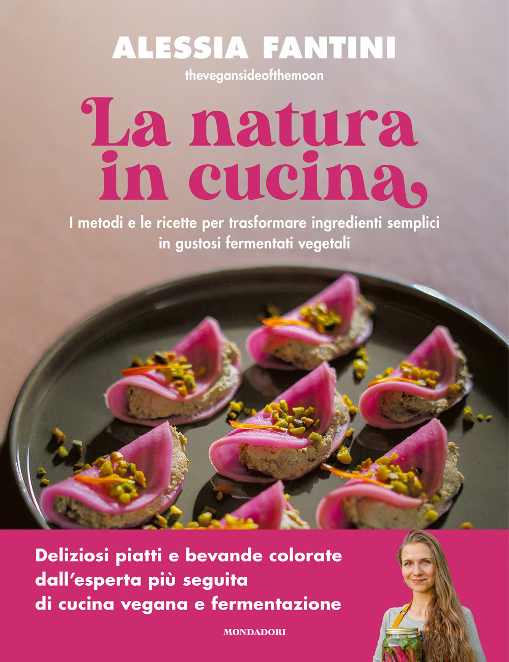 La natura in cucina. I metodi e le ricette per trasformare ingredienti semplici in gustosi fermentati vegetali