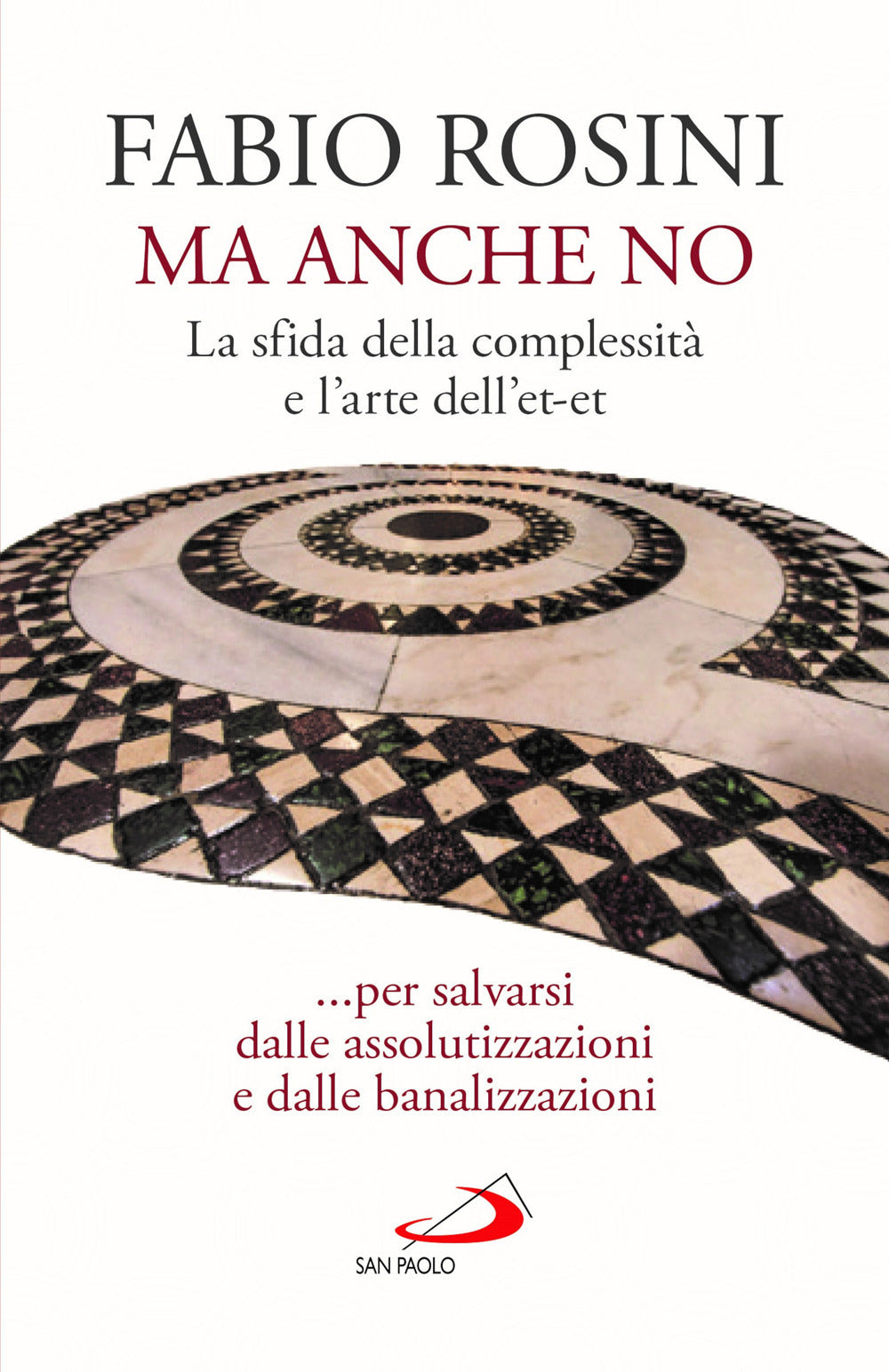 Ma anche no. La sfida della complessità e l’arte dell’et-et... per salvarsi dalle assolutizzazioni e dalle banalizzazioni