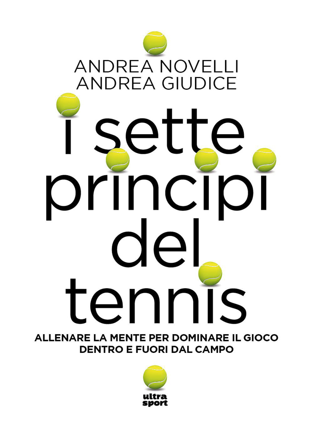 I sette princìpi del tennis. Allenare la mente per dominare il gioco dentro e fuori dal campo