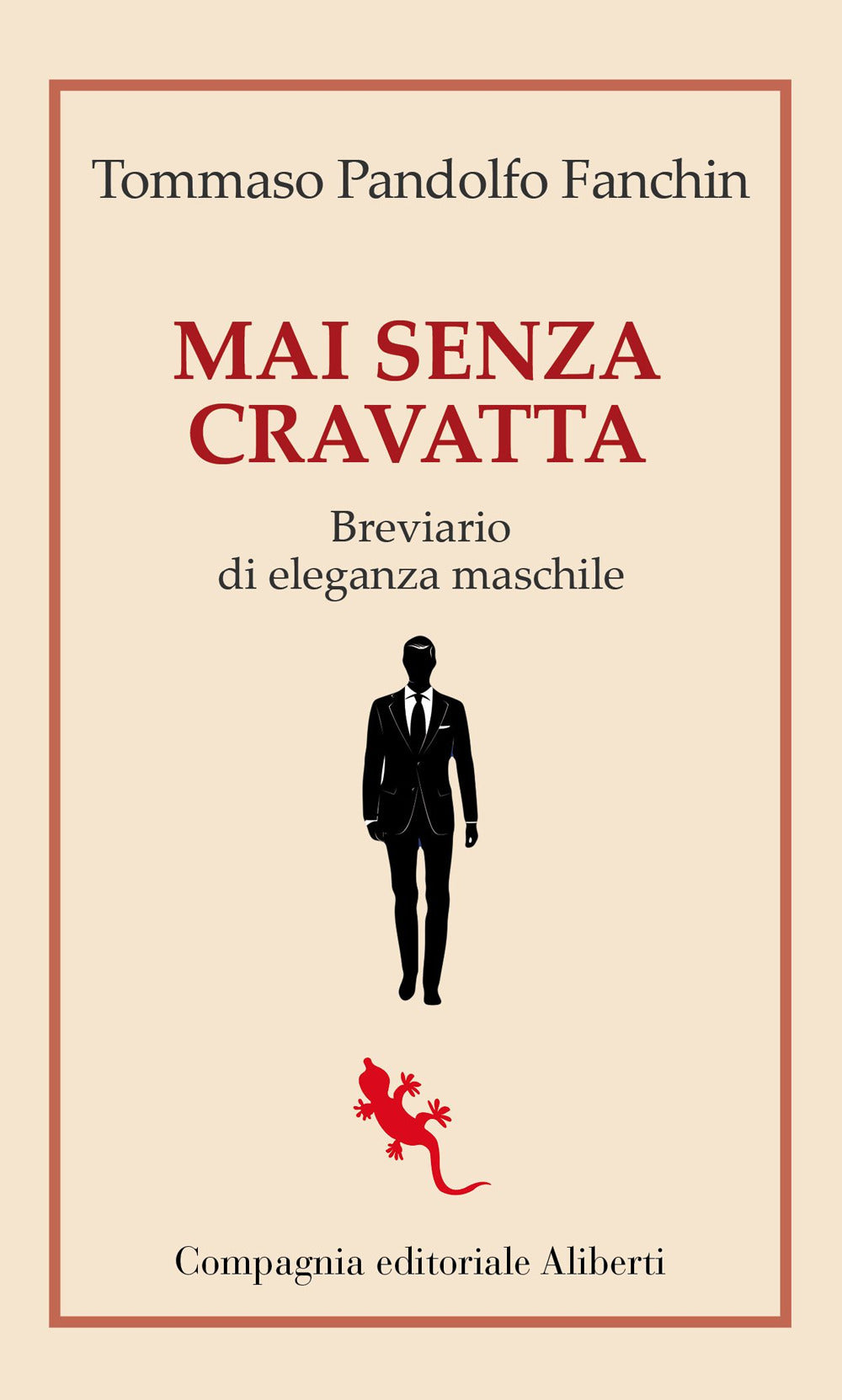 Mai senza cravatta. Breviario di eleganza maschile