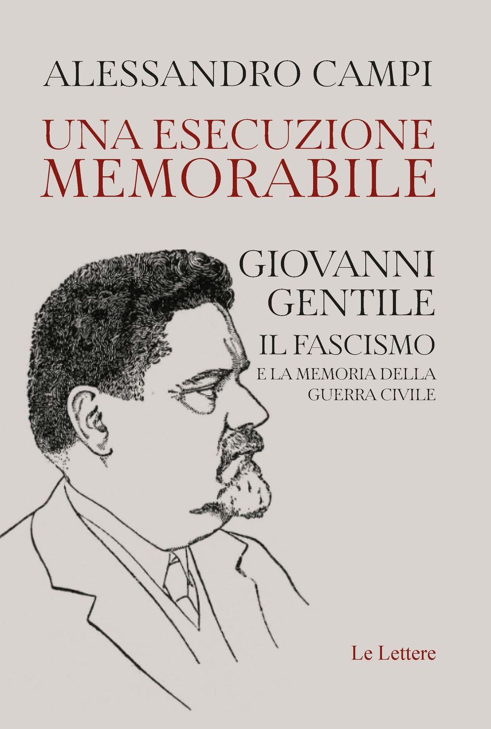 Una esecuzione memorabile. Giovanni Gentile. Il fascismo e la memoria della guerra civile