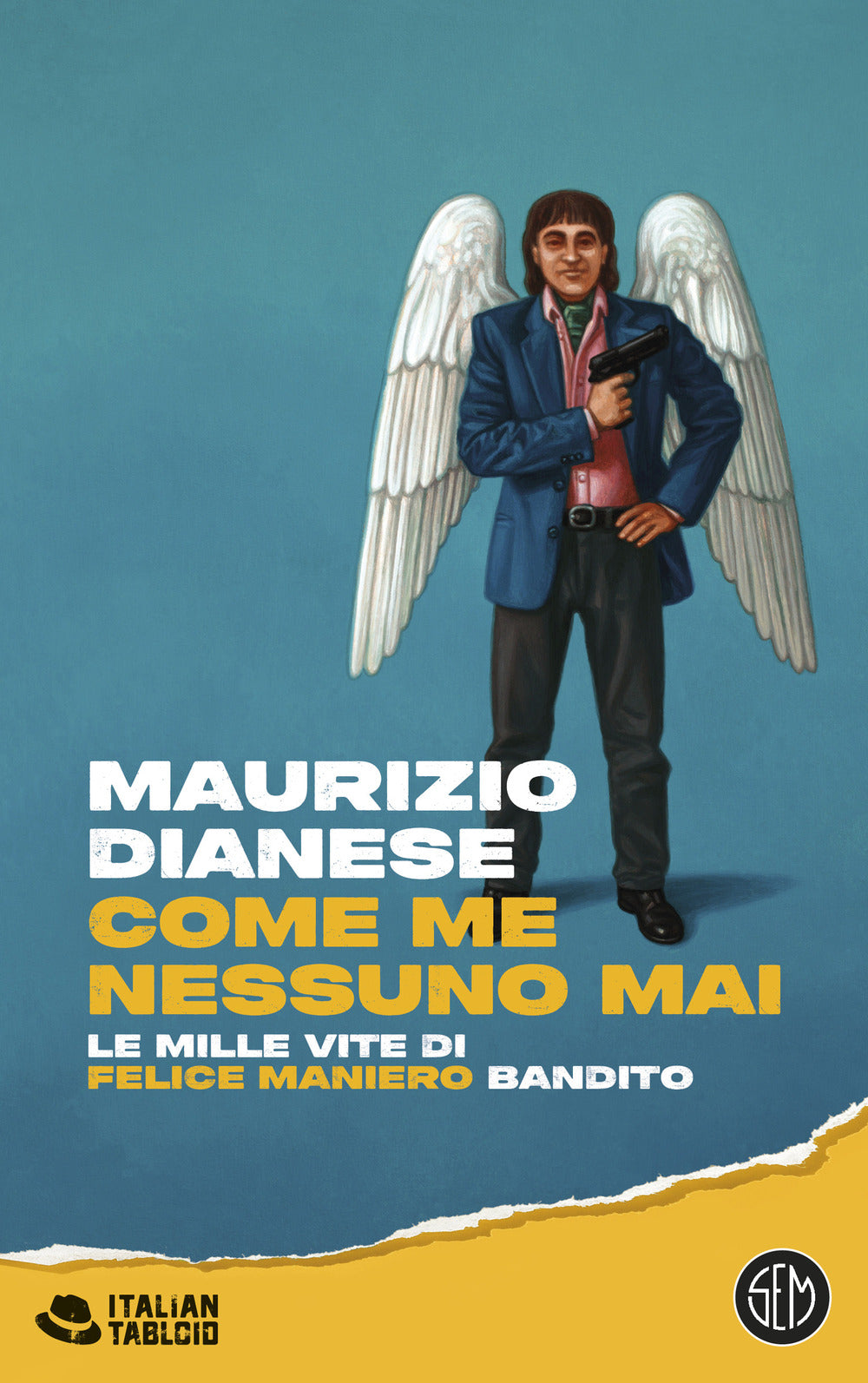 Come me nessuno mai. Le mille vite di Felice Maniero bandito
