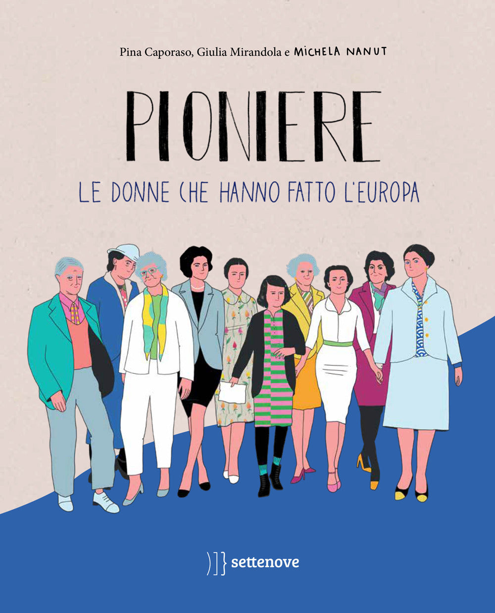 Pioniere. Le donne che hanno fatto l'europa
