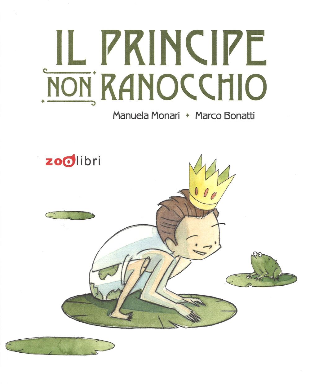 Il principe non ranocchio. Ediz. illustrata