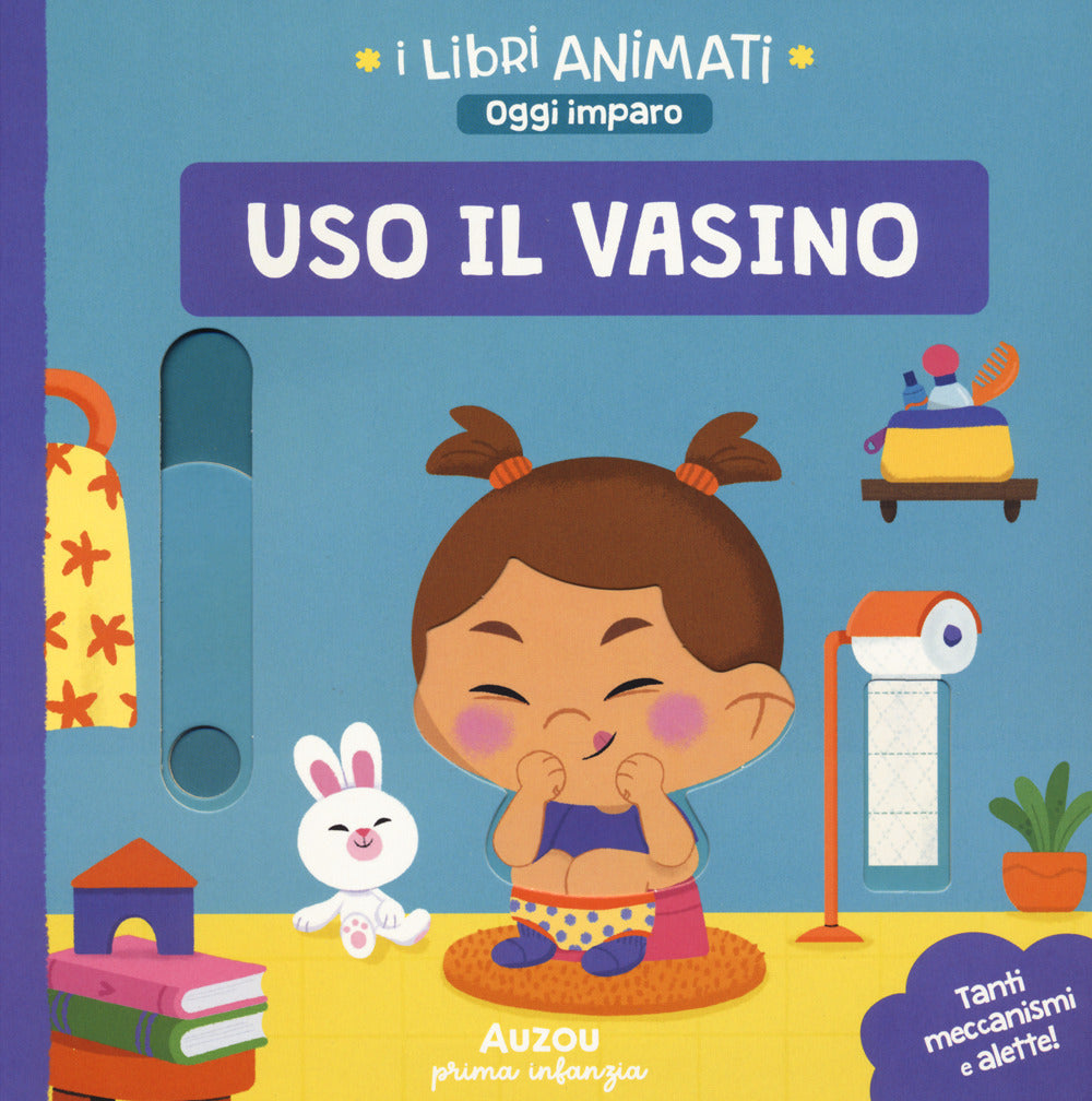 Uso il vasino. I libri animati. Oggi imparo