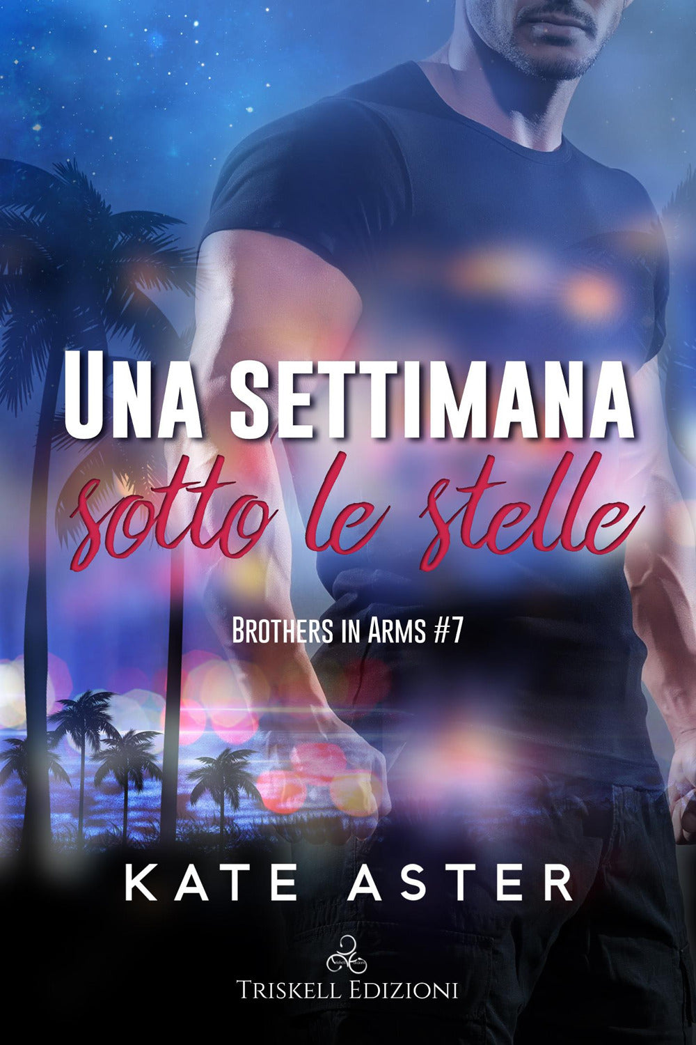 Una settimana sotto le stelle. Brothers in arms. Vol. 7