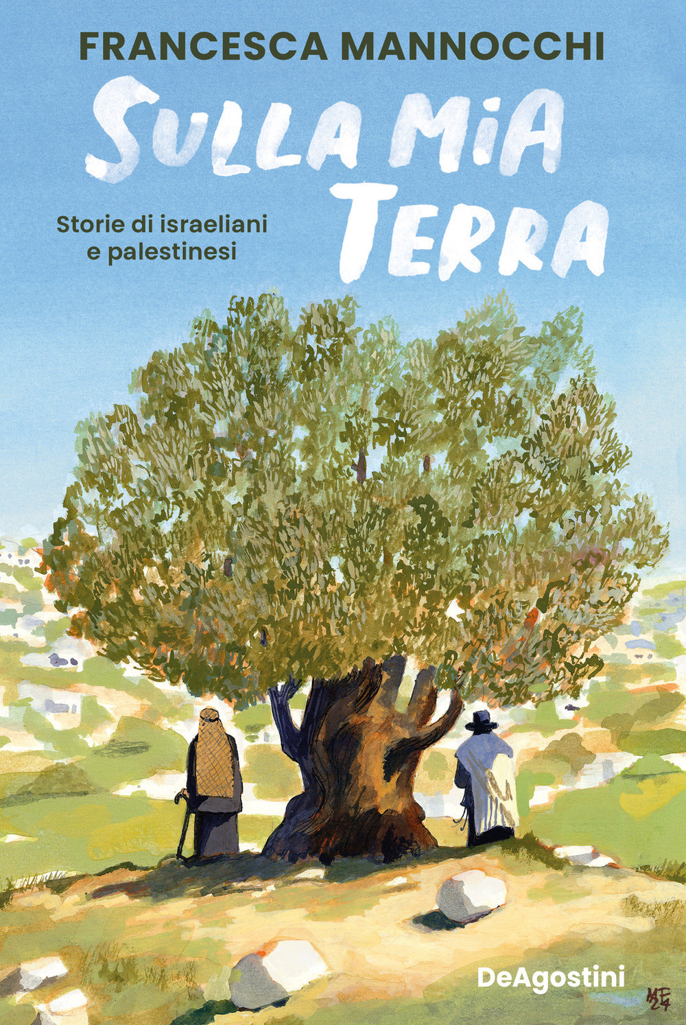 Sulla mia terra. Storie di israeliani e palestinesi