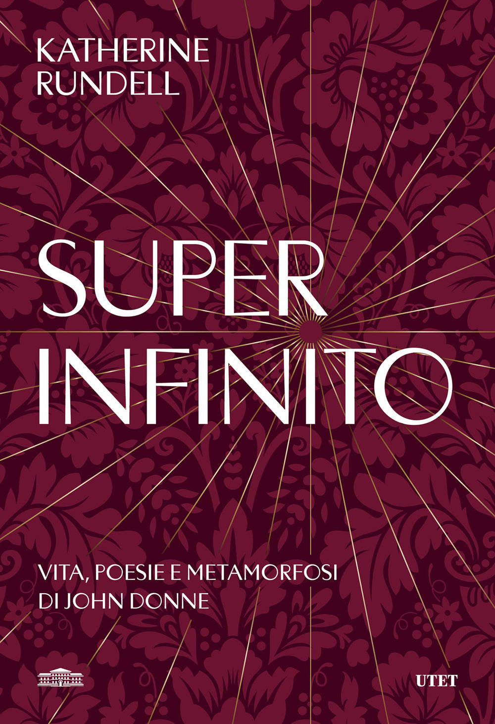 Super-infinito. Vita, poesie e metamorfosi di John Donne