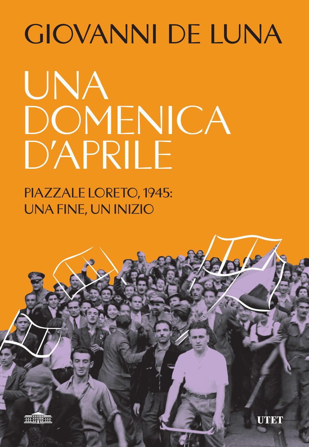 Una domenica d'aprile. Piazzale Loreto, 1945: una fine, un inizio