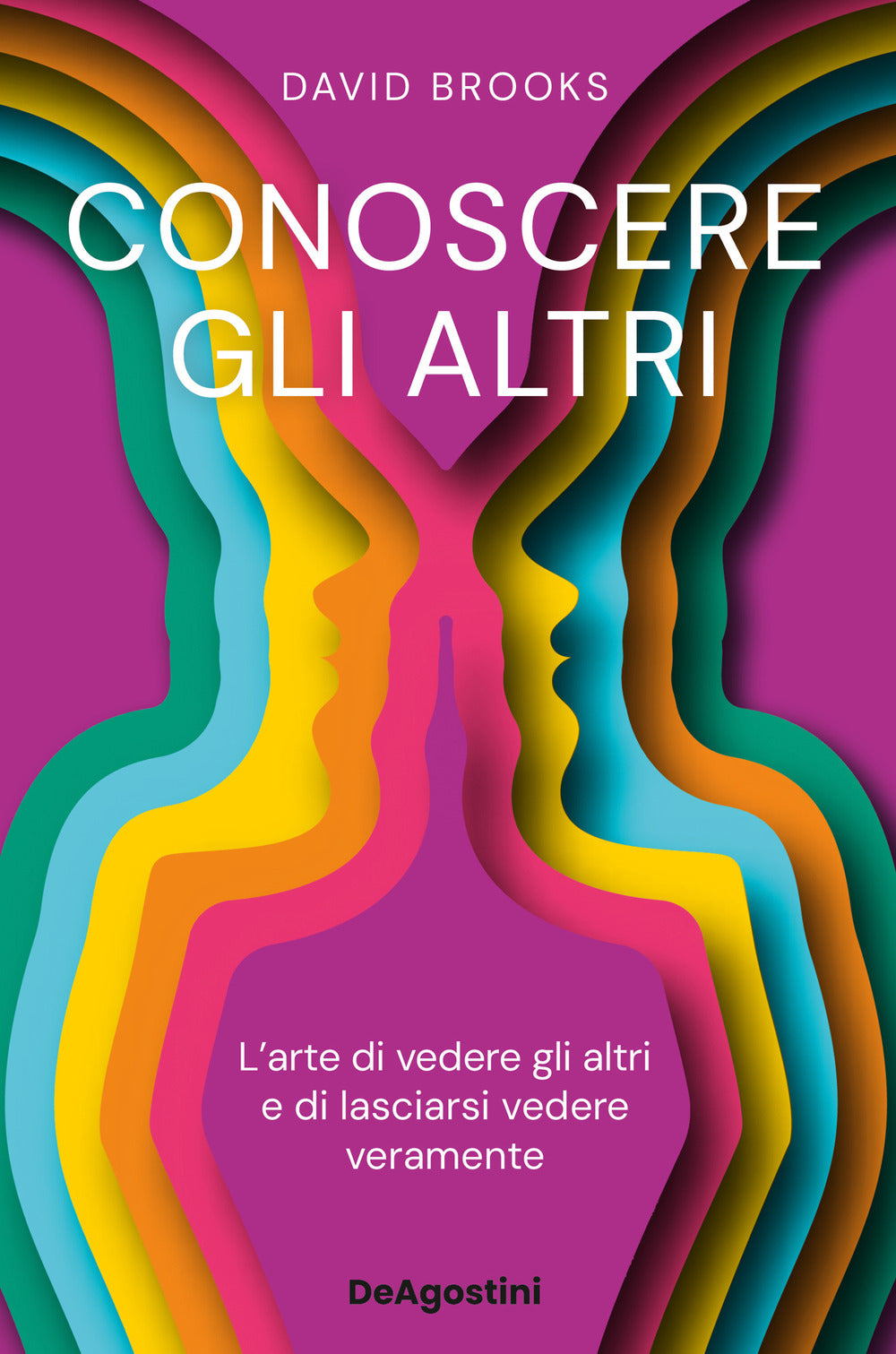 Conoscere gli altri. L'arte di vedere gli altri e di lasciarsi vedere