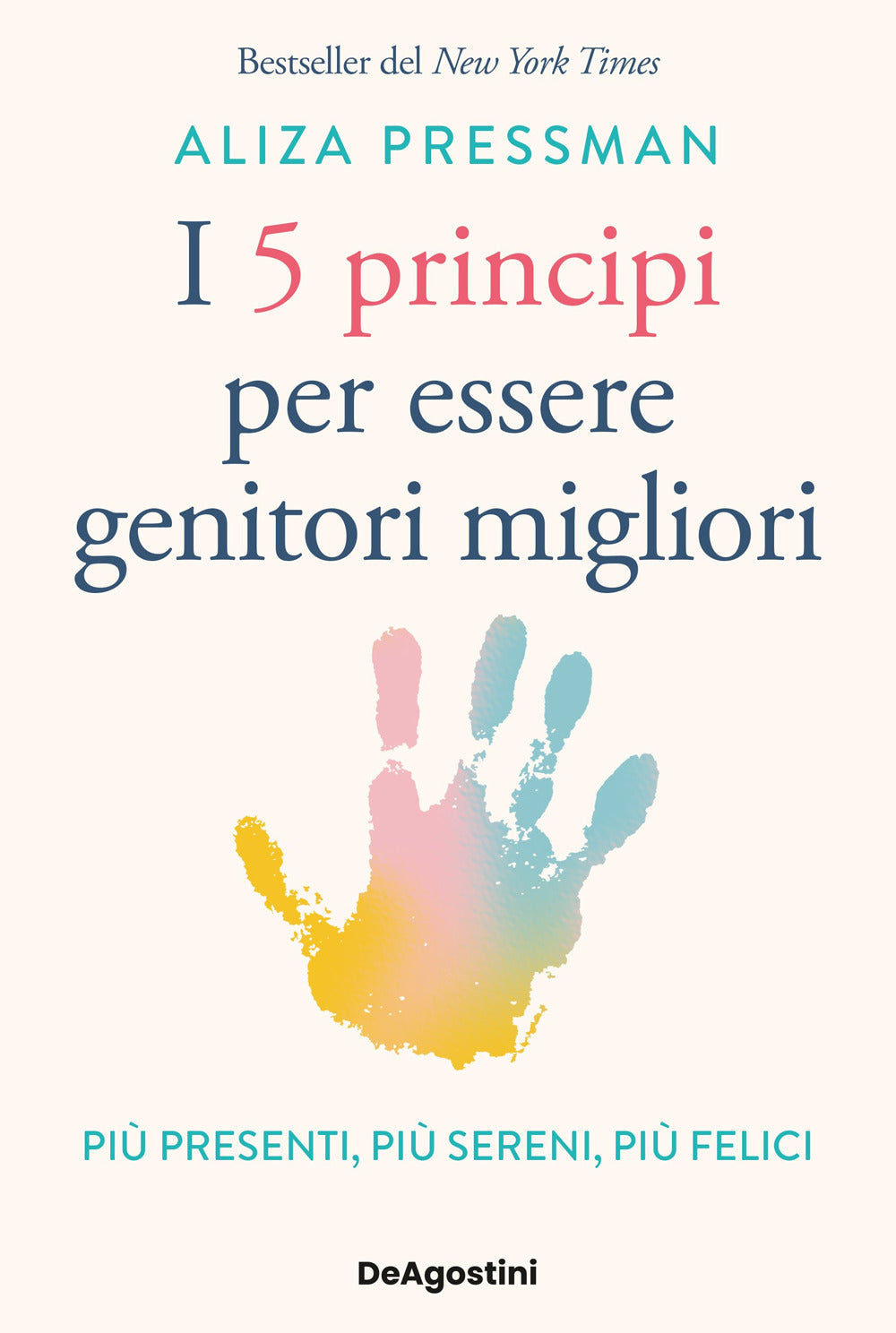 I 5 principi per essere genitori migliori. Più presenti, più sereni, più felici