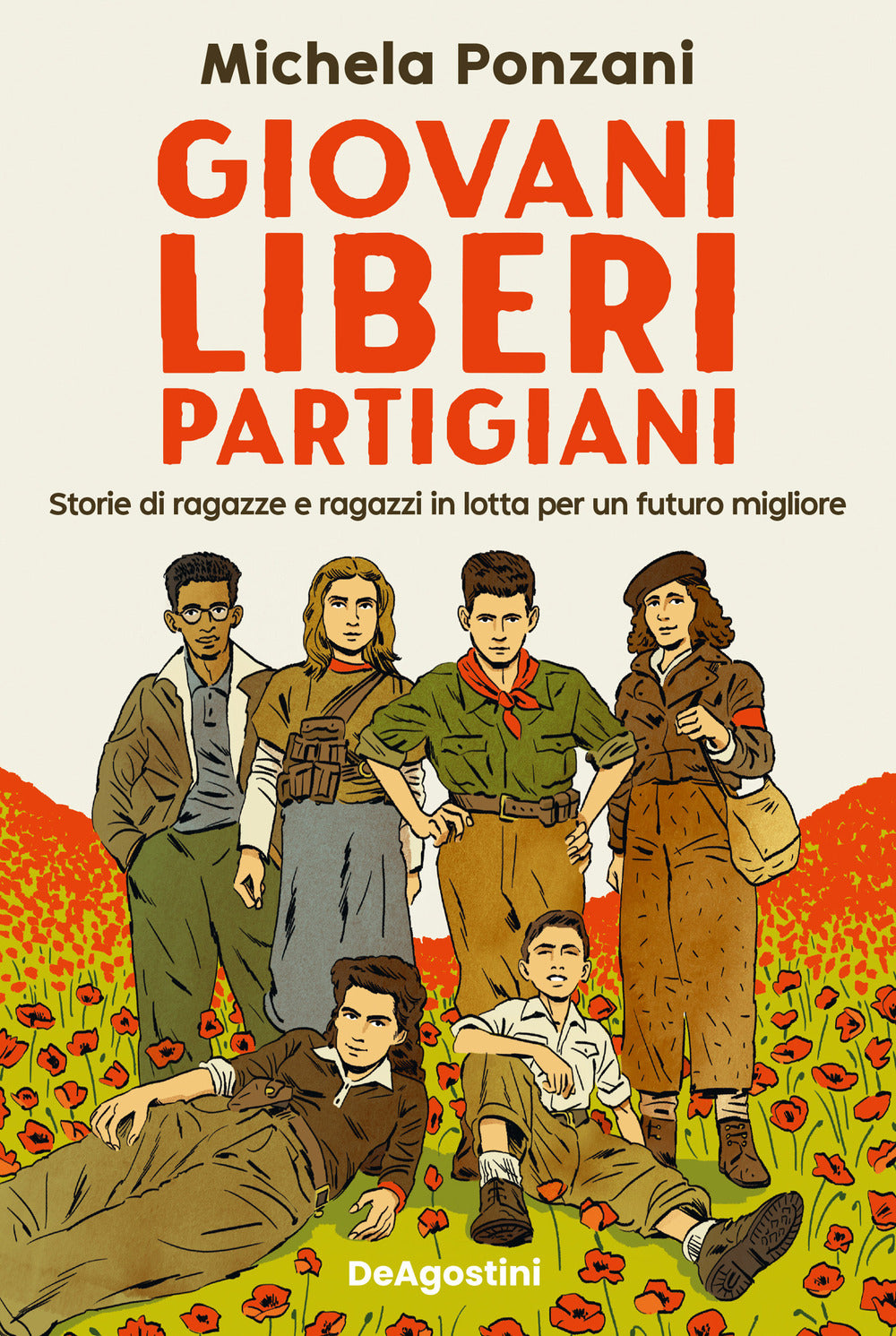 Giovani, liberi, partigiani. Storie di ragazze e ragazzi in lotta per un futuro migliore