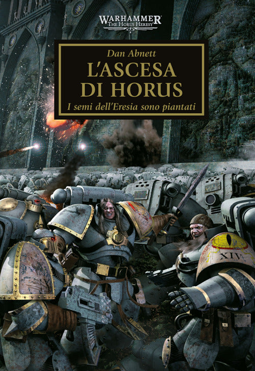 L'ascesa di Horus. I semi dell'eresia sono piantati. The Horus heresy. Warhammer. Vol. 1