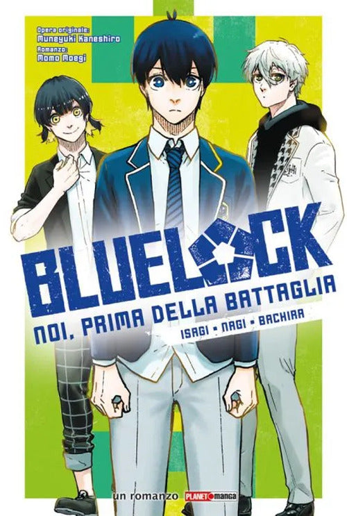Blue lock. Noi, prima della battaglia. Isagi. Nagi. Bachira