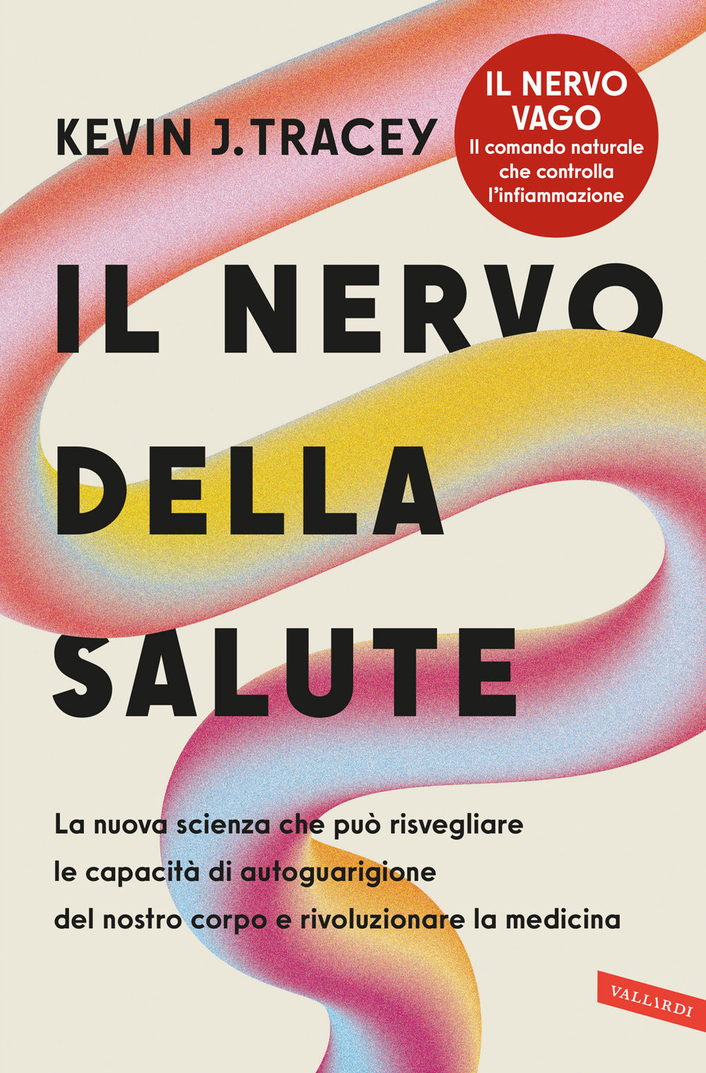 Il nervo della salute. La nuova scienza che può risvegliare le capacità di autoguarigione del nostro corpo e rivoluzionare la medicina
