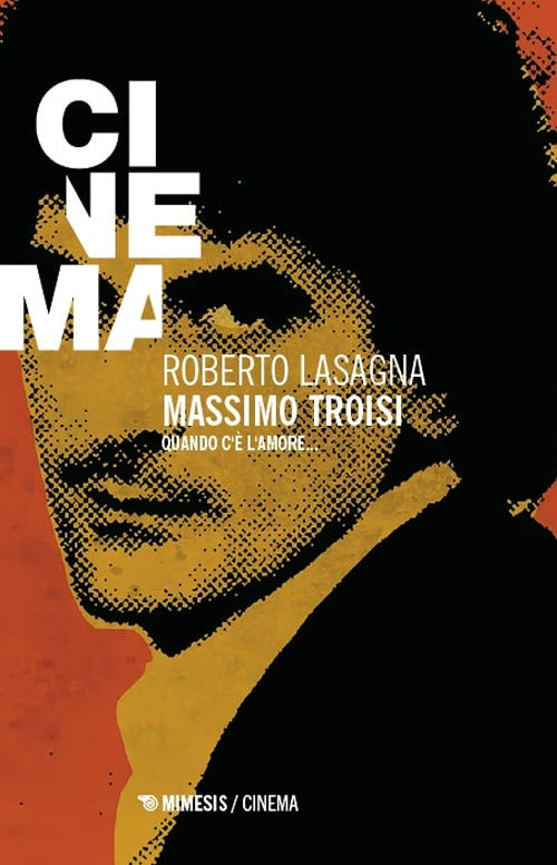 Massimo Troisi. Quando c'è l'amore...
