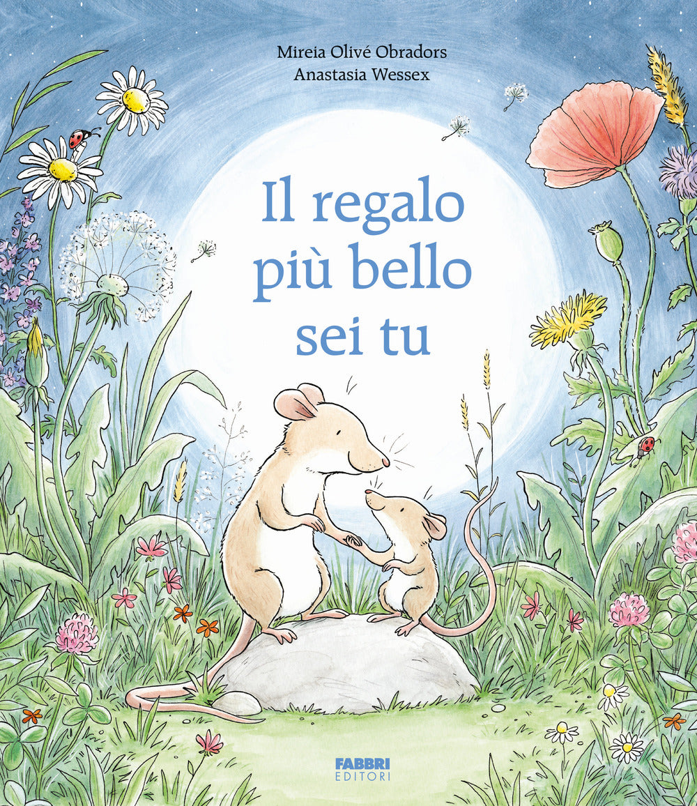 Il regalo più bello sei tu. Ediz. a colori