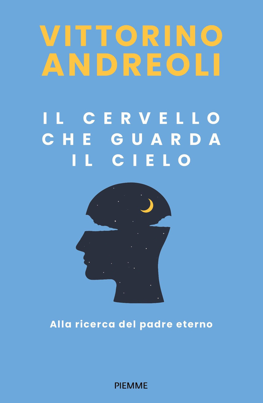 Il cervello che guarda il cielo. Alla ricerca del padre eterno