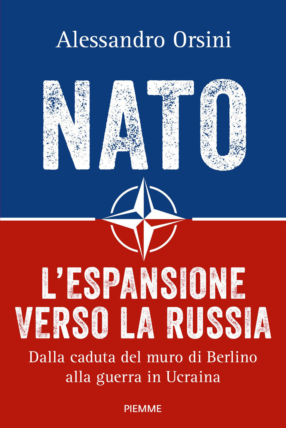 NATO. L'espansione verso la Russia. Dalla caduta del muro di Berlino alla guerra in Ucraina