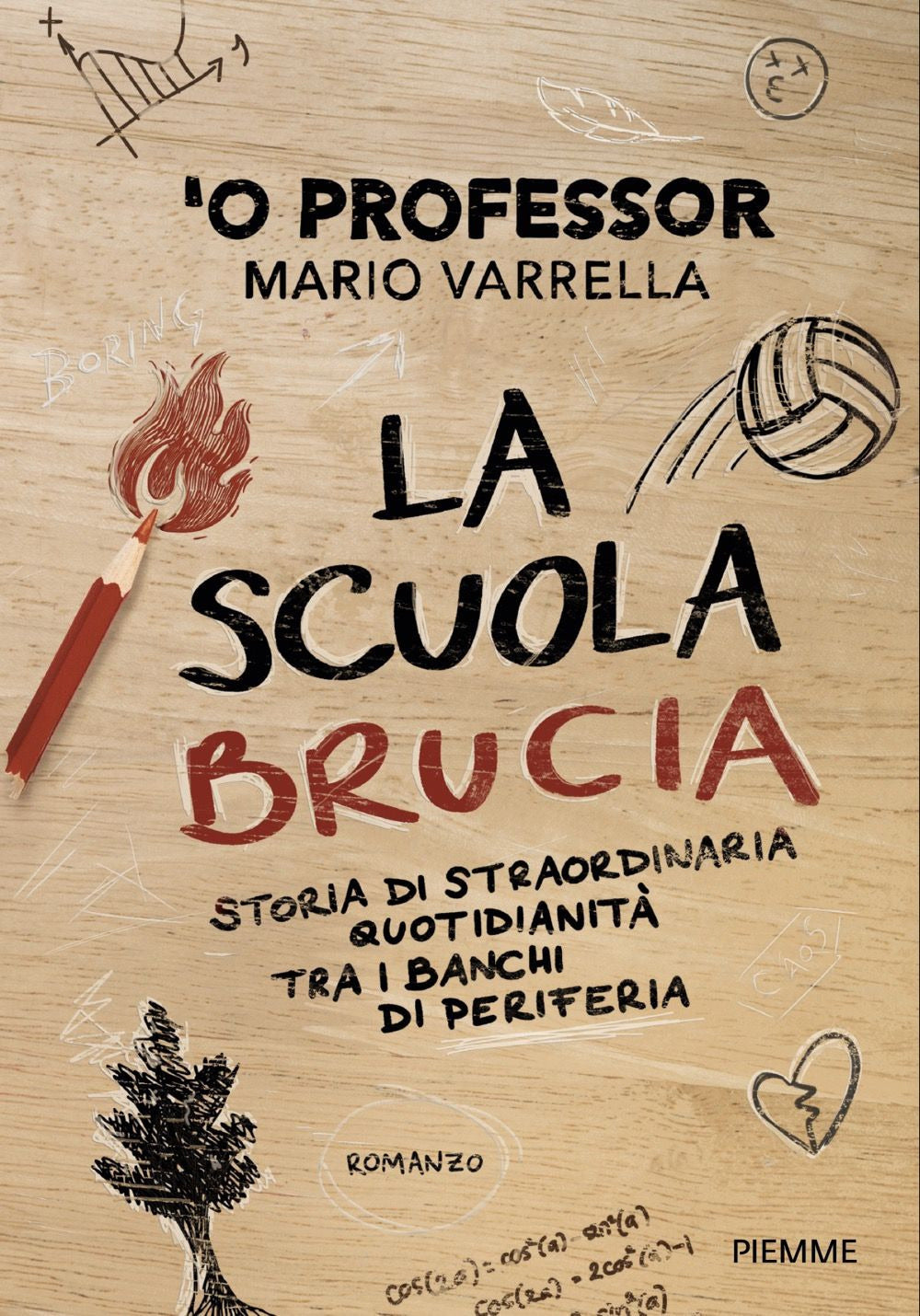 La scuola brucia. Storia di straordinaria quotidianità tra i banchi di periferia