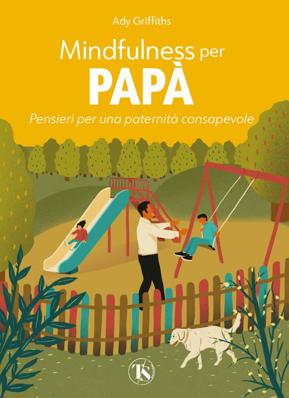Mindfulness per papà. Pensieri per una paternità consapevole