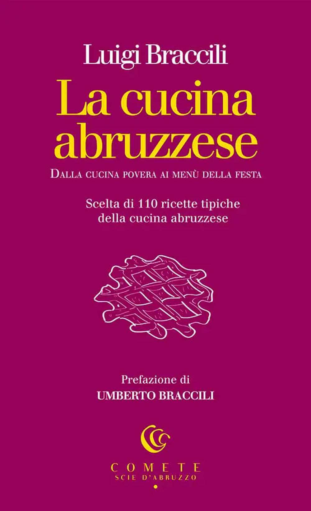 La cucina abruzzese. Dalla cucina povera ai menù della festa