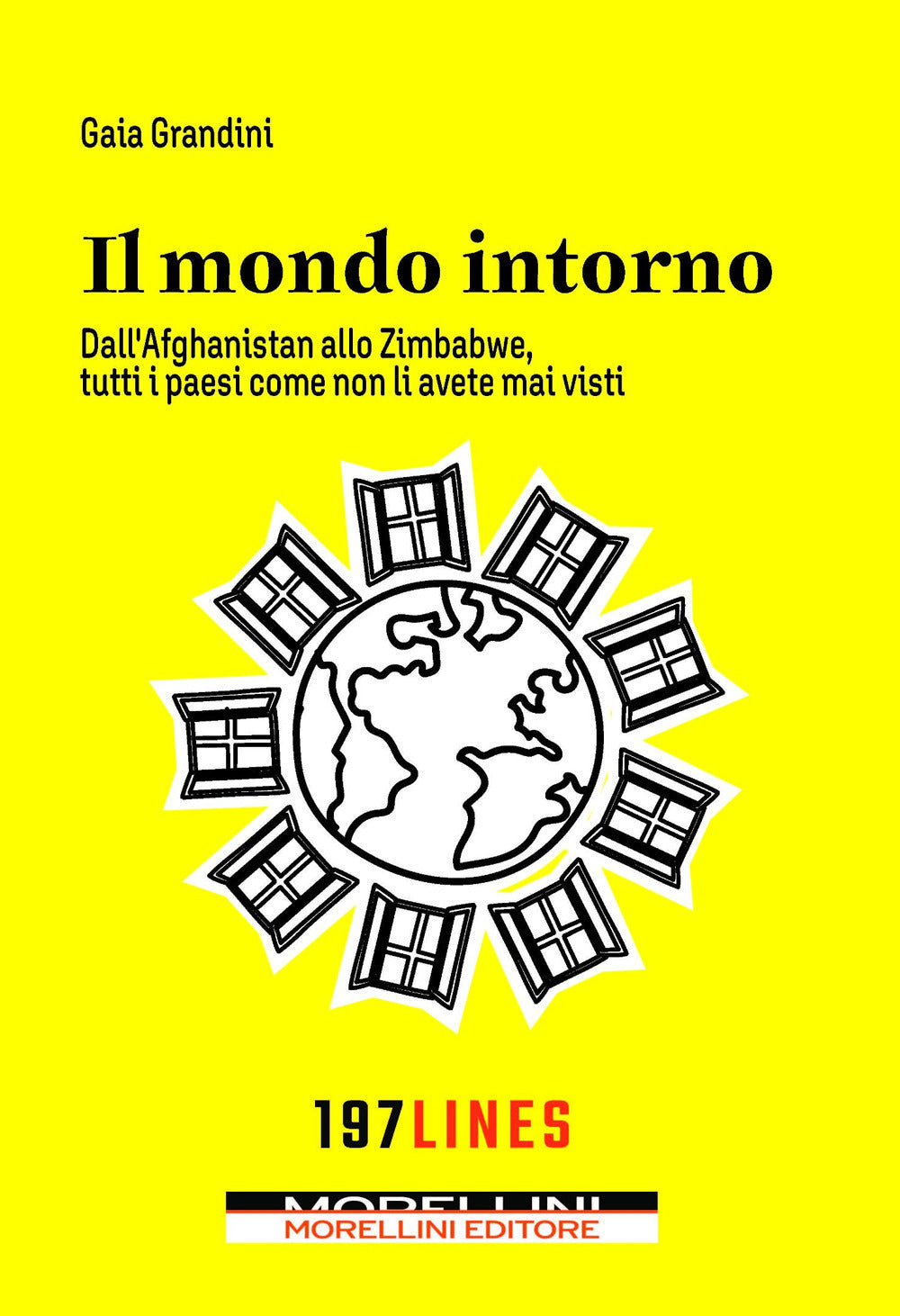 Il mondo intorno. Dall'Afganistan allo Zimbawe tutti paesi come non li avete mai visti