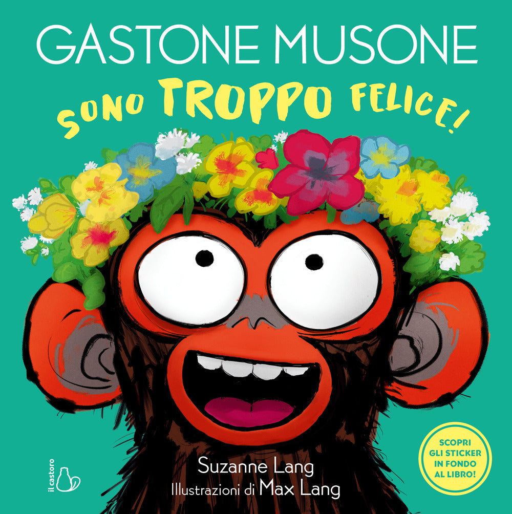 Sono troppo felice! Gastone Musone. Ediz. a colori