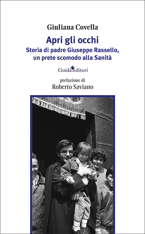 Apri gli occhi. Storia di padre Giuseppe Rassello, un prete scomodo alla Sanità