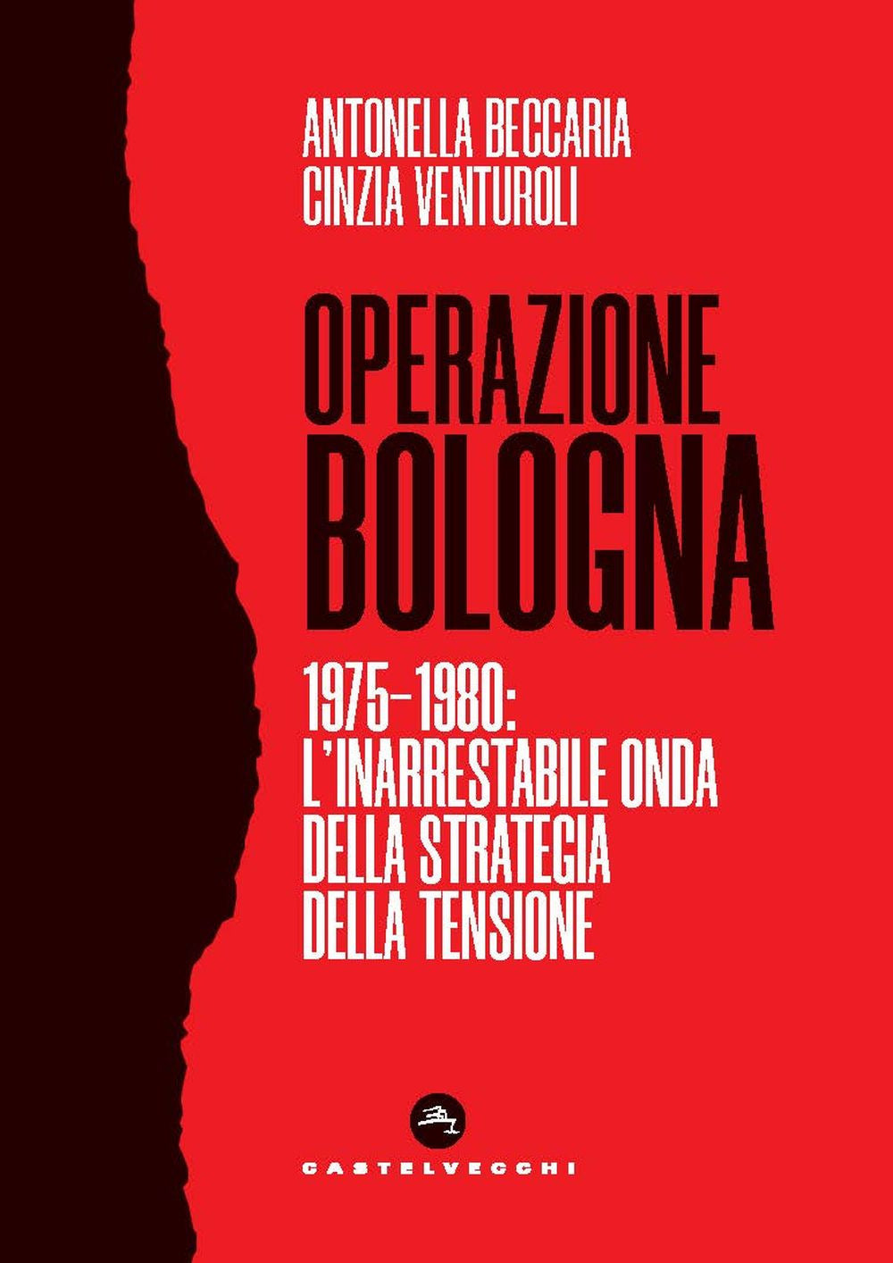 Operazione Bologna. 1975-1980: l'inarrestabile onda della strategia della tensione