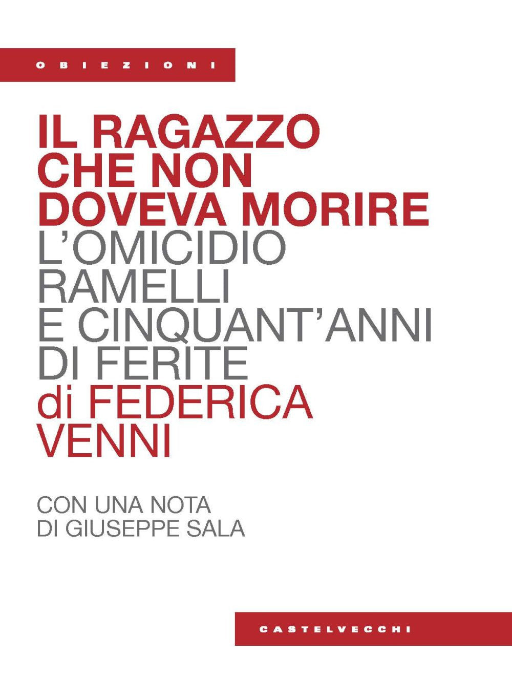 Il ragazzo che non doveva morire. L’omicidio Ramelli e cinquant’anni di ferite