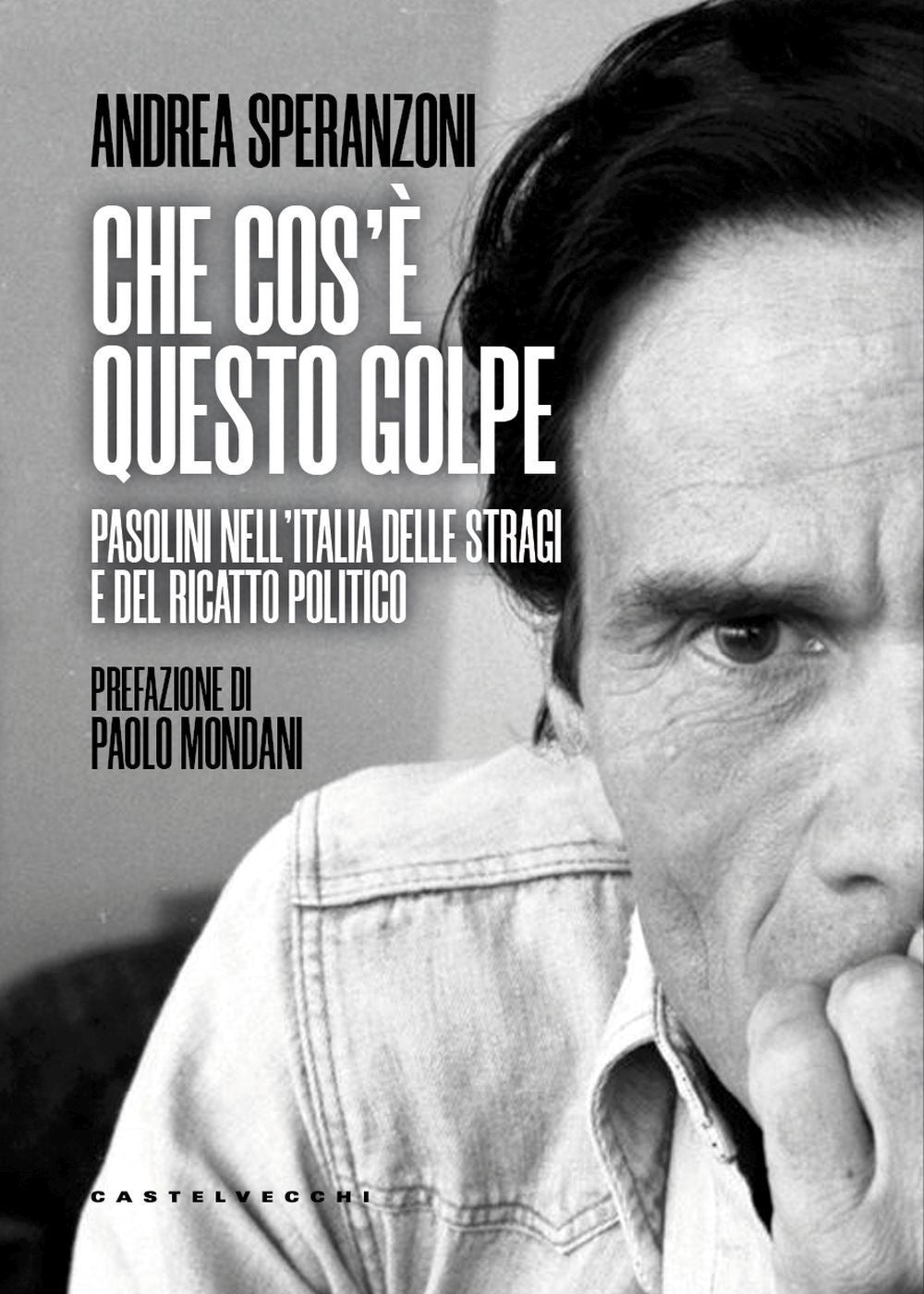 Che cos’è questo golpe? Pasolini nell'Italia delle stragi e del ricatto politico