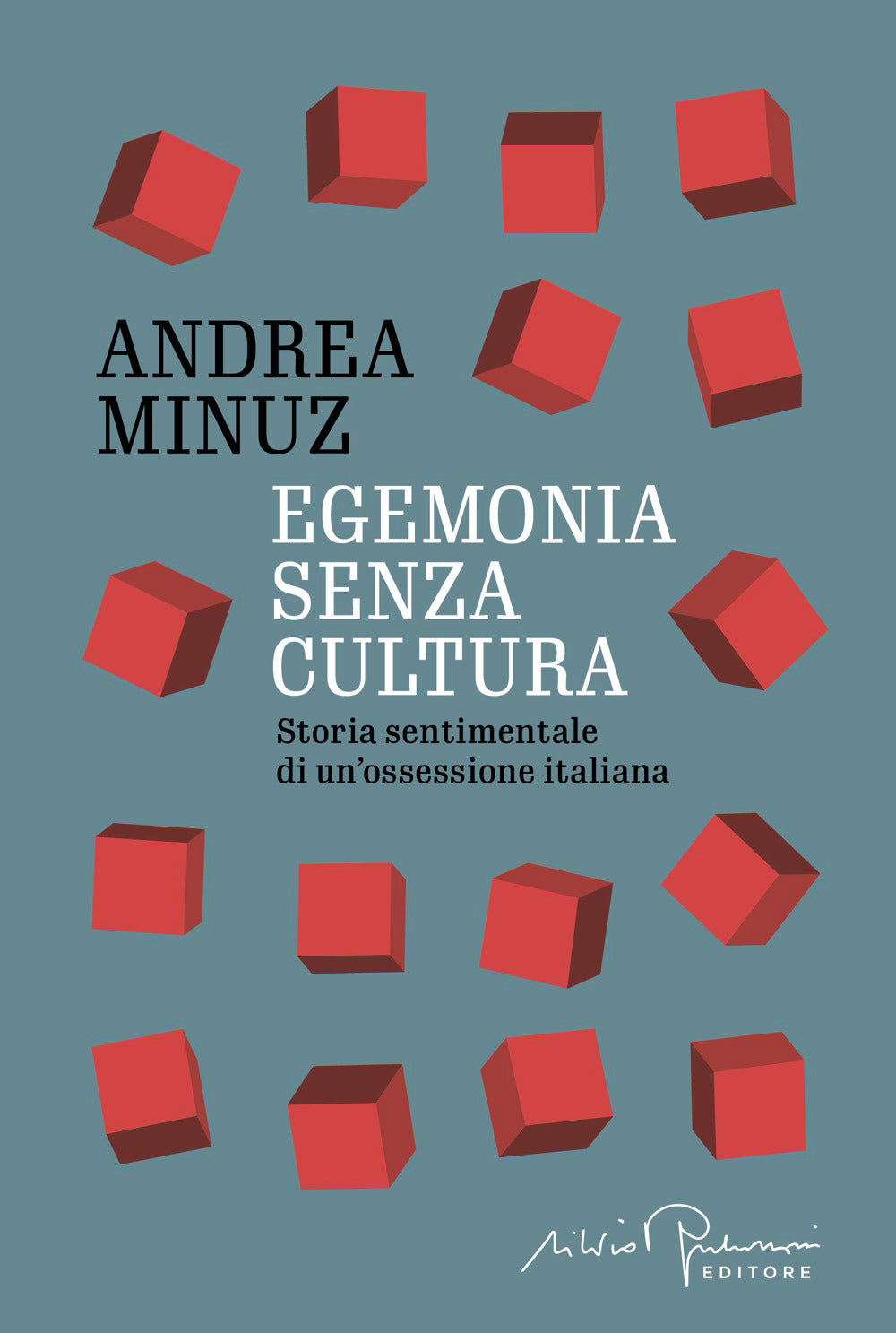 Egemonia senza cultura. Storia sentimentale di un'ossessione italiana