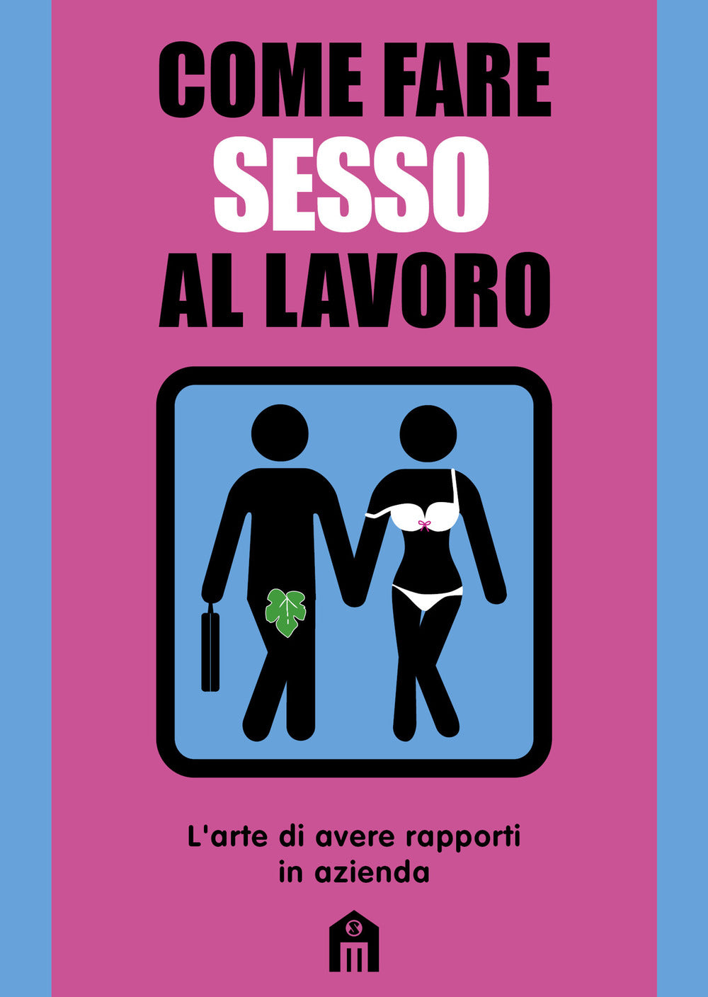 Come fare sesso al lavoro. L'arte di avere rapporti in azienda