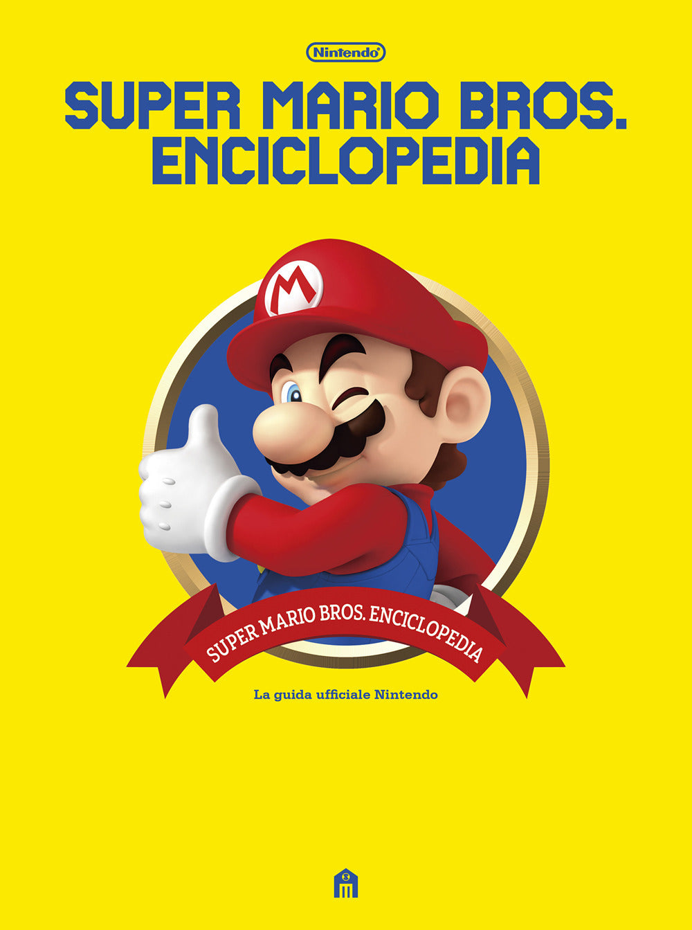 Super Mario Bros. Enciclopedia. La guida ufficiale Nintendo
