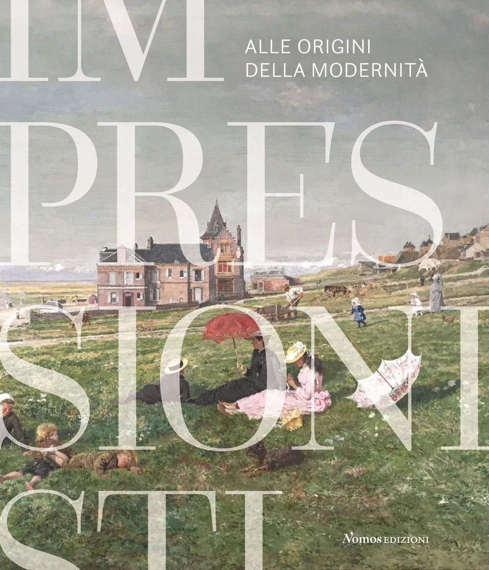 Impressionisti. Alle origini della modernità. Catalogo della mostra (Gallarate, 29 maggio 2021-9 gennaio 2022). Ediz. a colori
