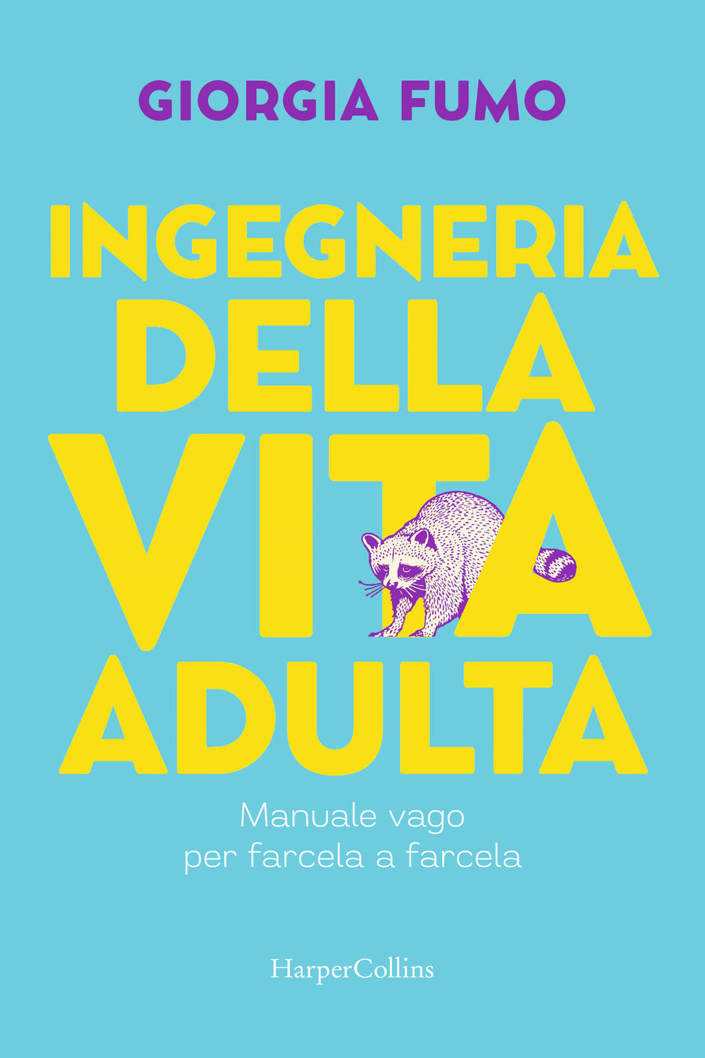 Ingegneria della vita adulta. Manuale vago per farcela a farcela