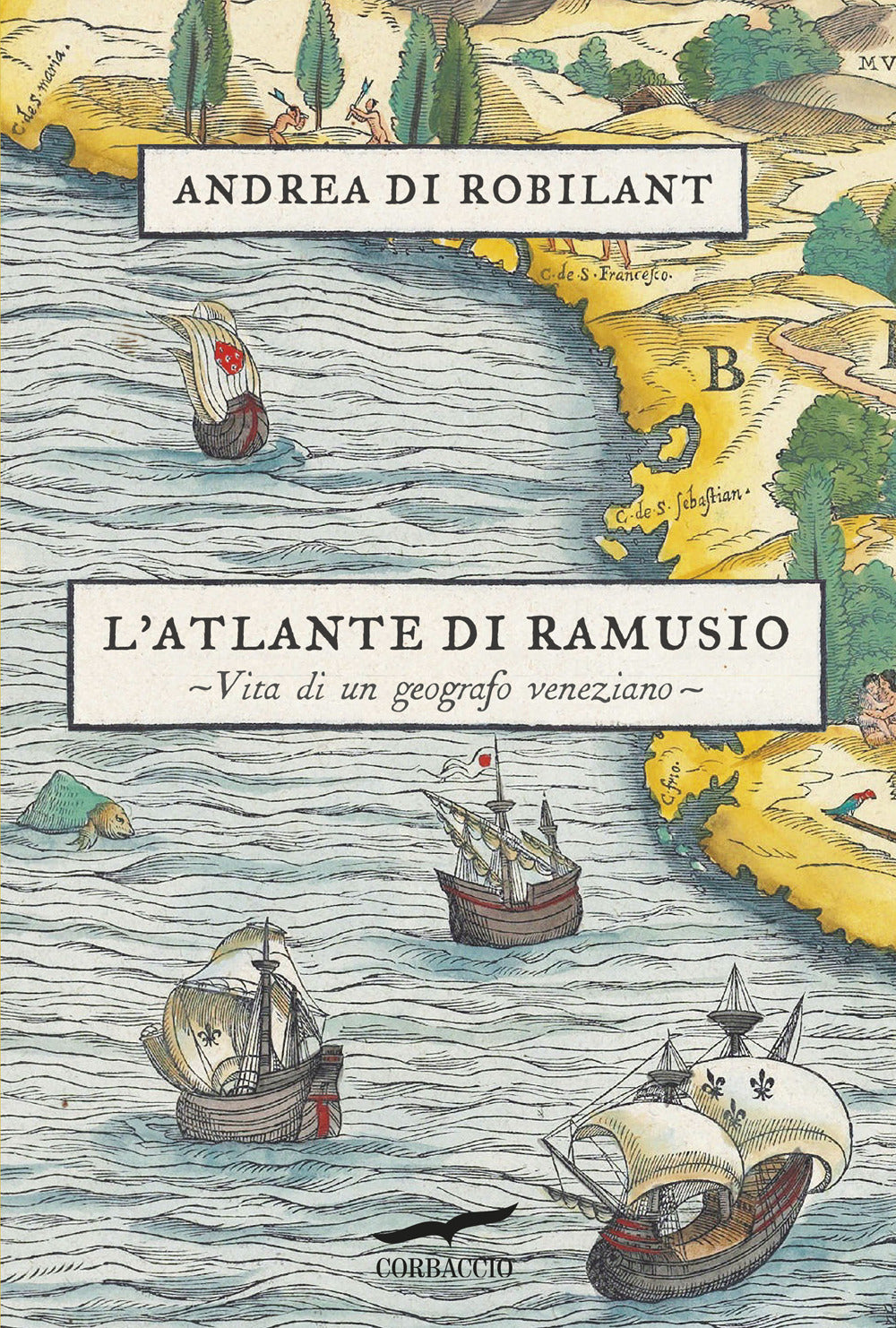 L'atlante di Ramusio. Vita di un geografo veneziano