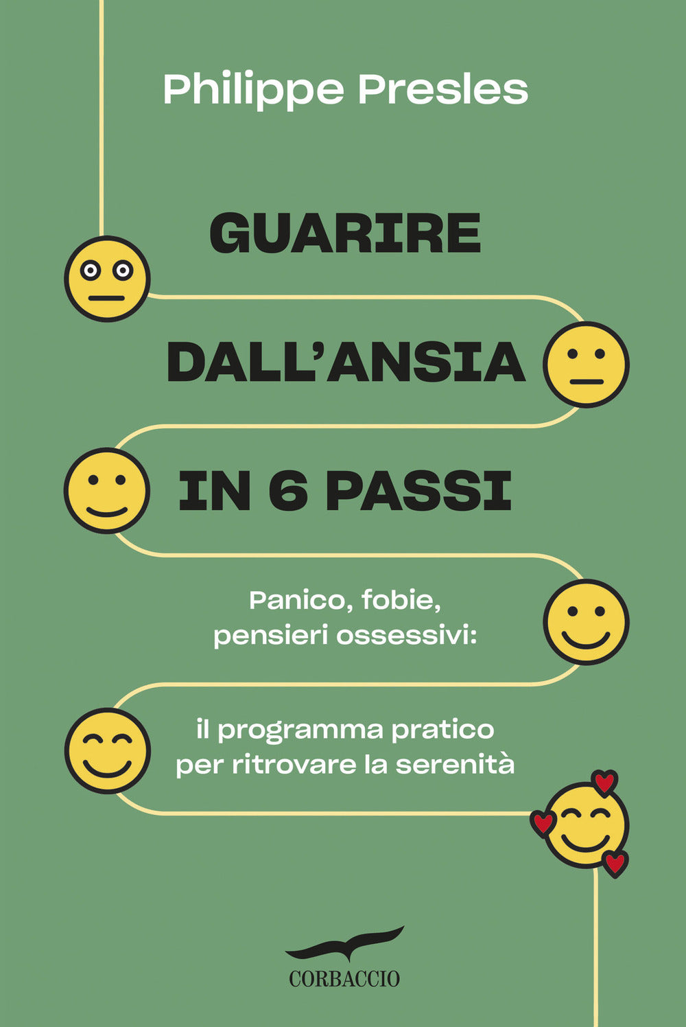 Guarire dall'ansia in 6 passi. Panico, fobie, pensieri ossessivi: il programma pratico per ritrovare la serenità