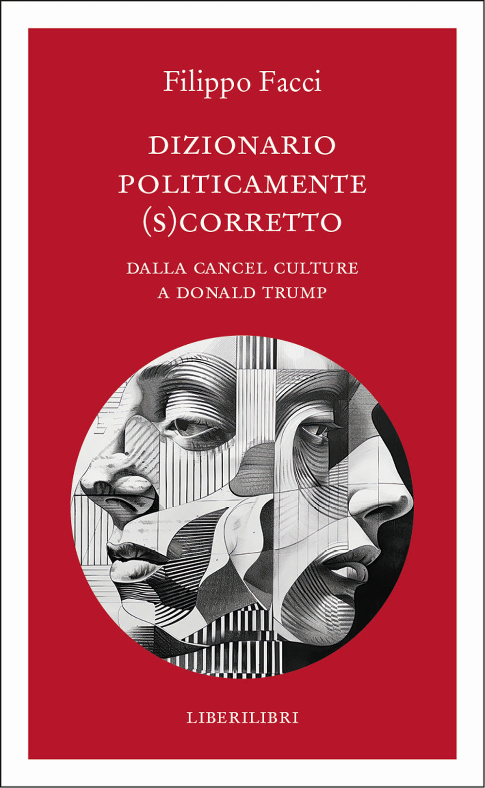 Dizionario politicamente scorretto. Dalla cancel culture a Donald Trump