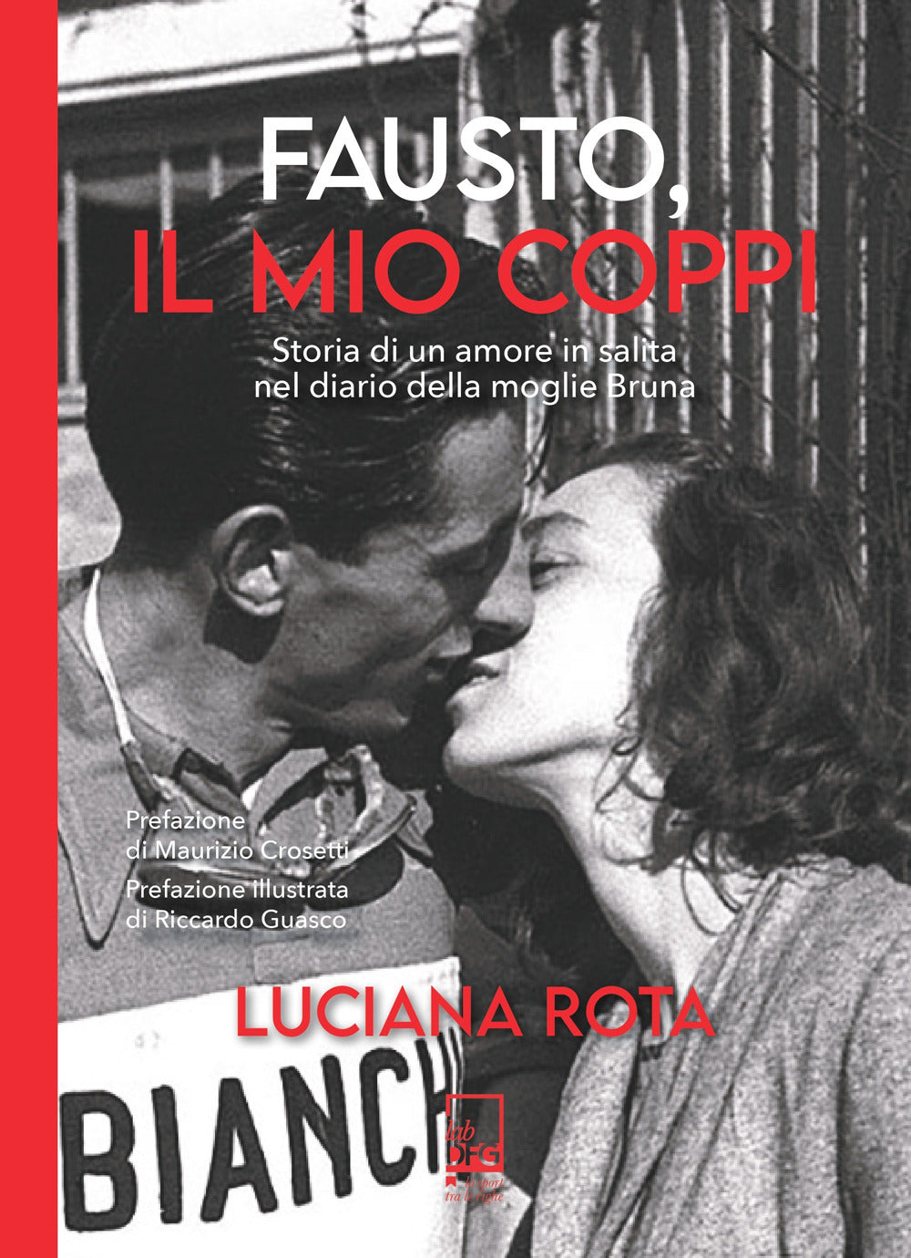 Fausto, il mio Coppi. Storia di un amore in salita nel diario della moglie Bruna