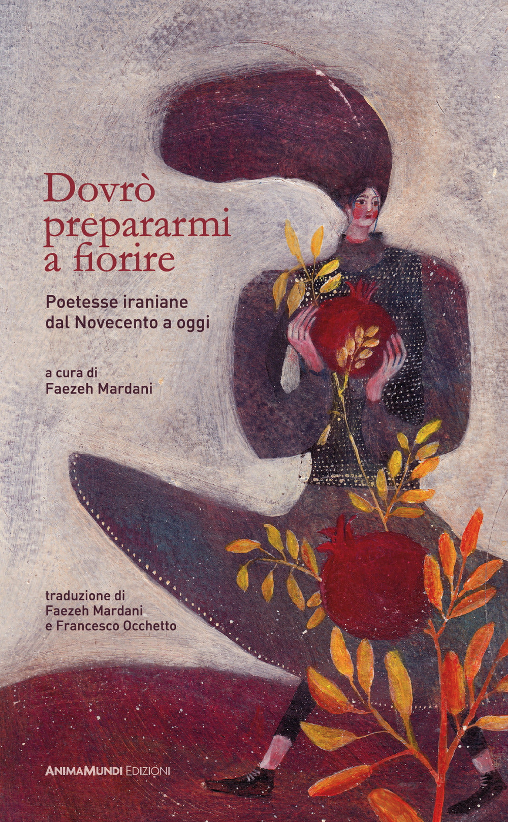 Dovrò prepararmi a fiorire. Poetesse iraniane dal Novecento a oggi