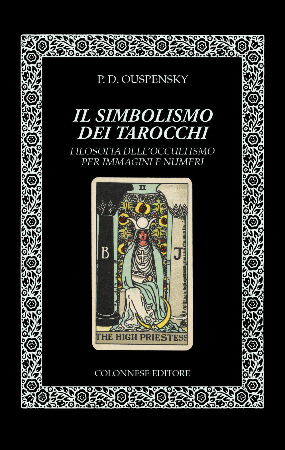 Il simbolismo dei tarocchi. Filosofia dell'occultismo per immagini e numeri