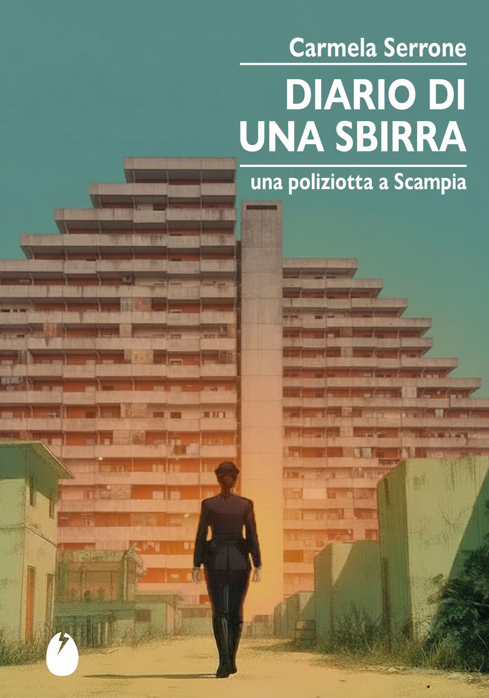 Diario di una sbirra. Una poliziotta a Scampia