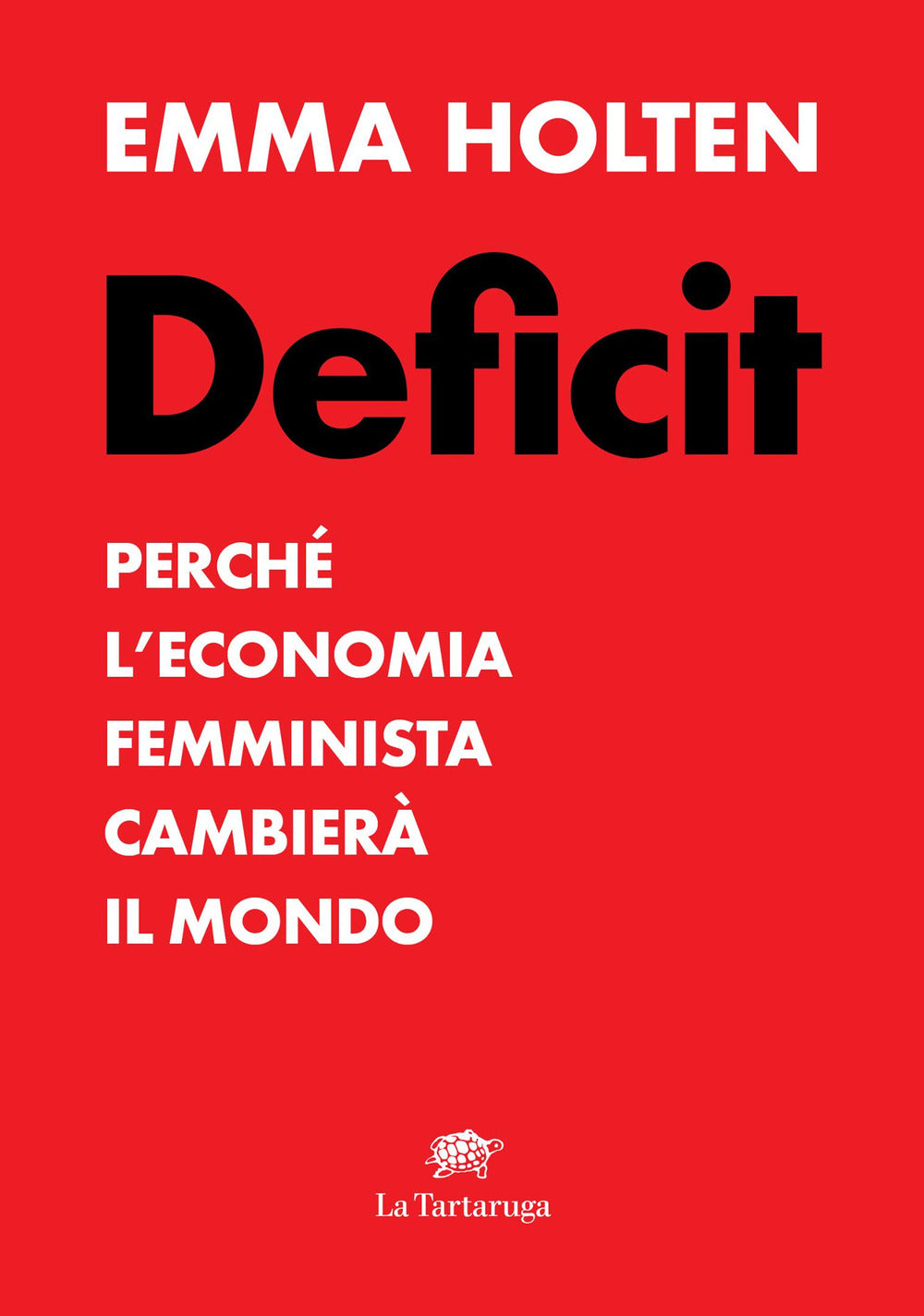 Deficit. Perché l'economia femminista cambierà il mondo